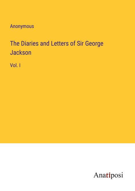 Anonymous: The Diaries and Letters of Sir George Jackson, Buch