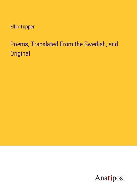 Ellin Tupper: Poems, Translated From the Swedish, and Original, Buch