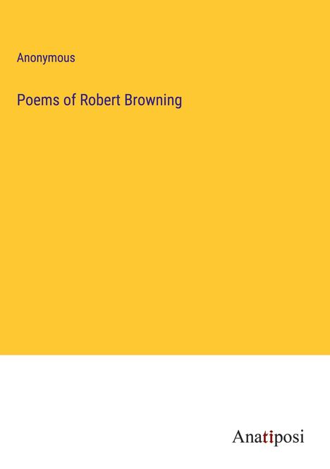 Anonymous: Poems of Robert Browning, Buch