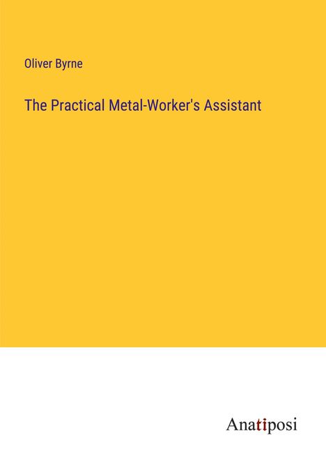 Oliver Byrne: The Practical Metal-Worker's Assistant, Buch