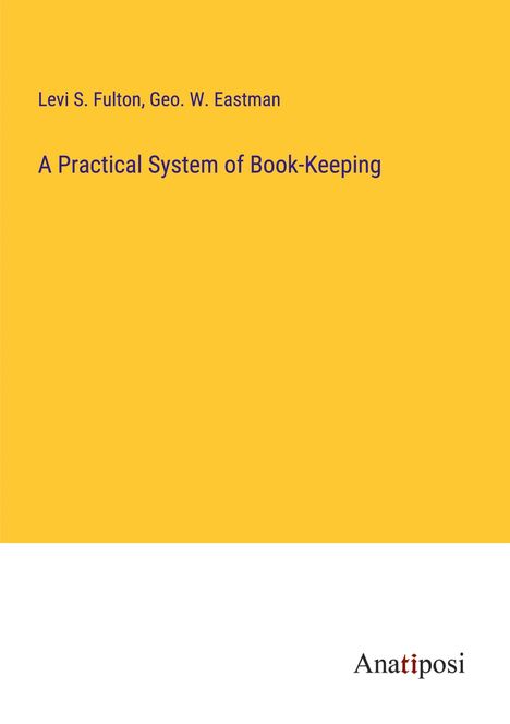 Levi S. Fulton: A Practical System of Book-Keeping, Buch