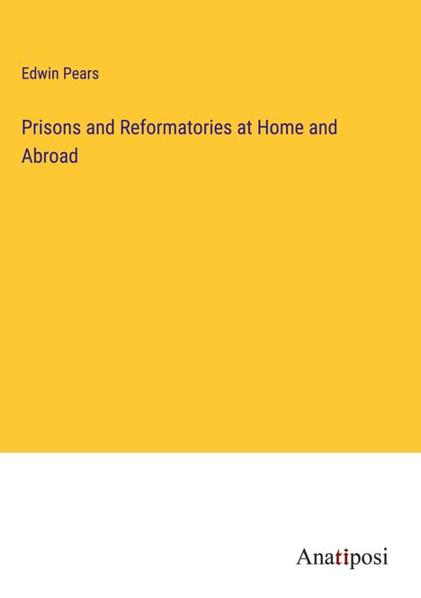 Edwin Pears: Prisons and Reformatories at Home and Abroad, Buch