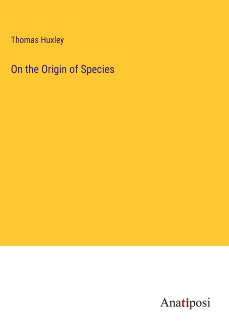 Thomas Huxley: On the Origin of Species, Buch