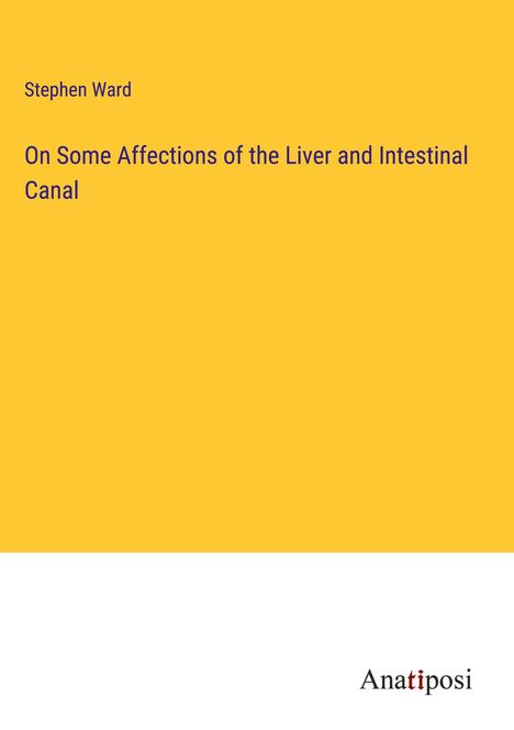 Stephen Ward: On Some Affections of the Liver and Intestinal Canal, Buch
