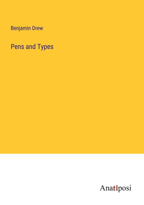 Benjamin Drew: Pens and Types, Buch