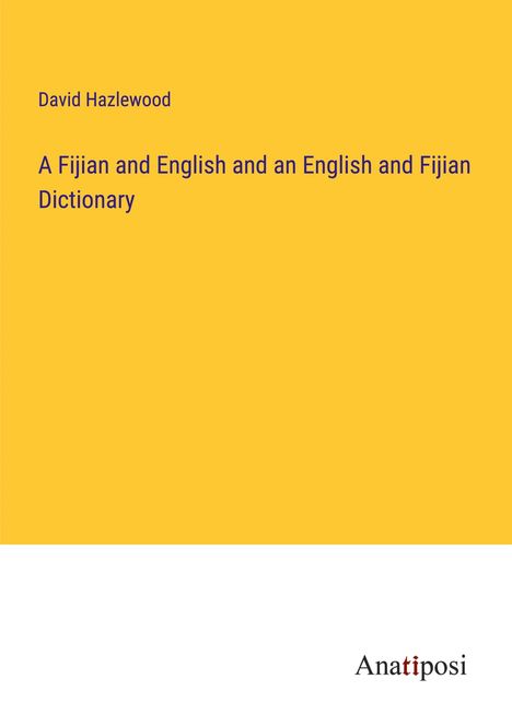 David Hazlewood: A Fijian and English and an English and Fijian Dictionary, Buch