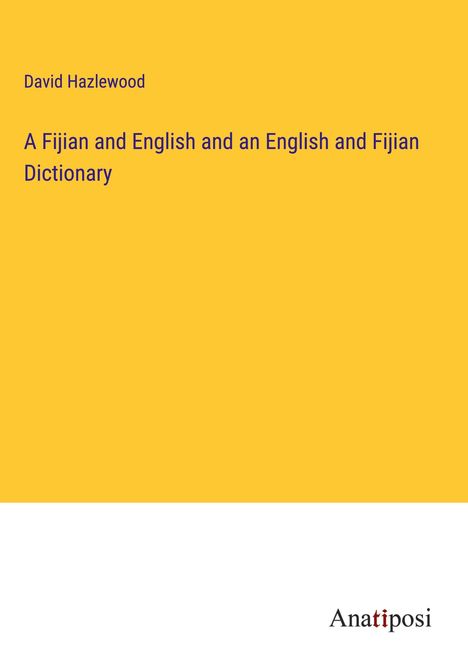 David Hazlewood: A Fijian and English and an English and Fijian Dictionary, Buch