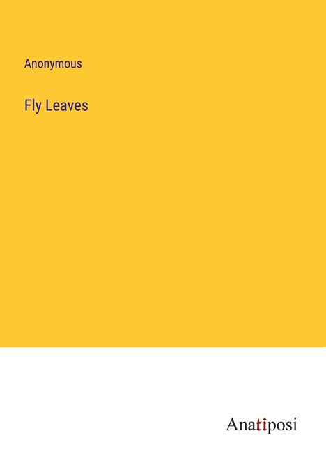 Anonymous: Fly Leaves, Buch