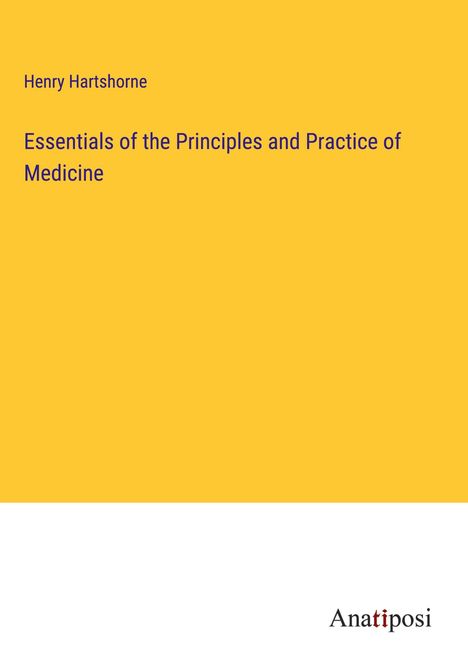 Henry Hartshorne: Essentials of the Principles and Practice of Medicine, Buch