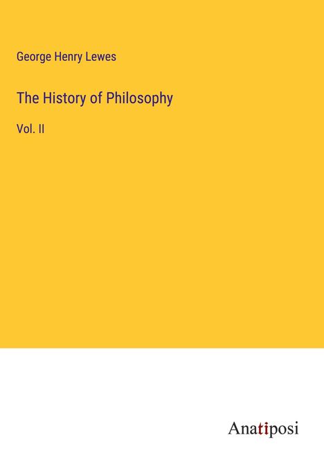 George Henry Lewes: The History of Philosophy, Buch