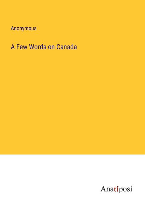 Anonymous: A Few Words on Canada, Buch