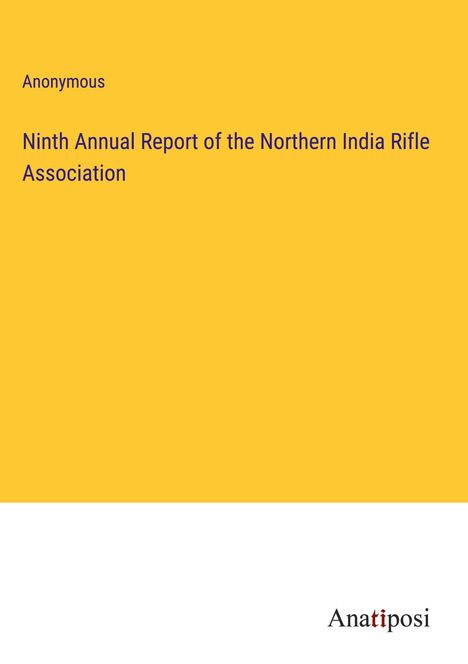 Anonymous: Ninth Annual Report of the Northern India Rifle Association, Buch