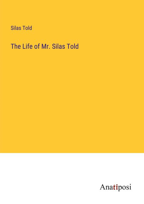 Silas Told: The Life of Mr. Silas Told, Buch