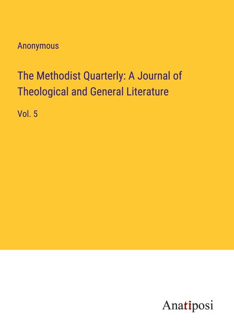 Anonymous: The Methodist Quarterly: A Journal of Theological and General Literature, Buch