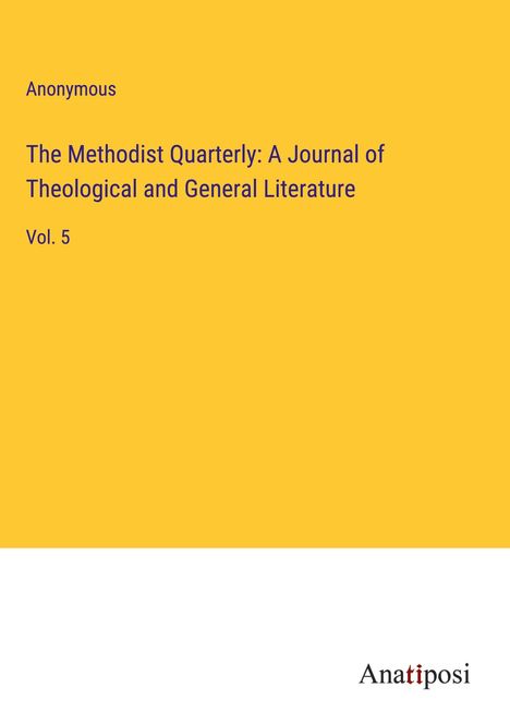 Anonymous: The Methodist Quarterly: A Journal of Theological and General Literature, Buch