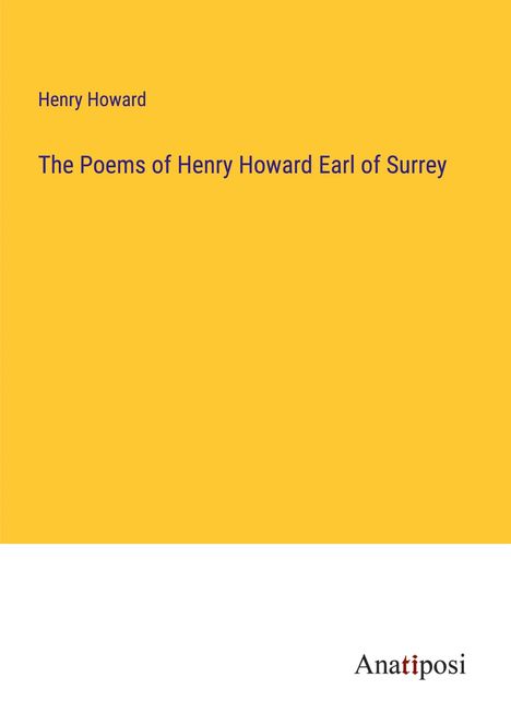 Henry Howard: The Poems of Henry Howard Earl of Surrey, Buch