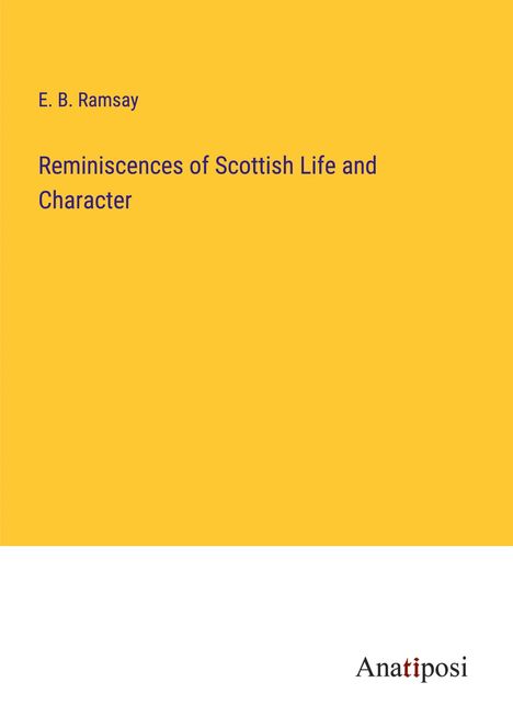 E. B. Ramsay: Reminiscences of Scottish Life and Character, Buch