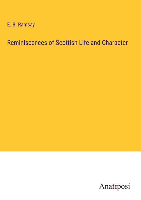 E. B. Ramsay: Reminiscences of Scottish Life and Character, Buch