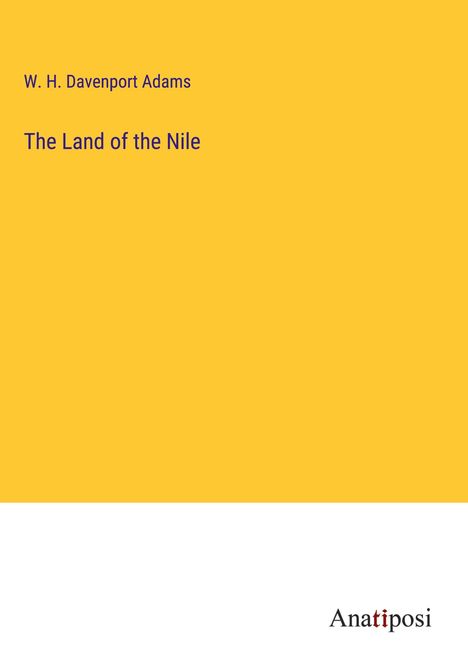W. H. Davenport Adams: The Land of the Nile, Buch
