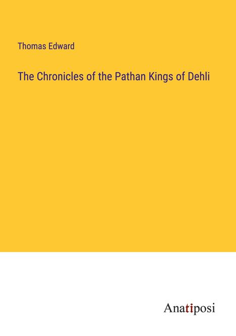 Thomas Edward: The Chronicles of the Pathan Kings of Dehli, Buch