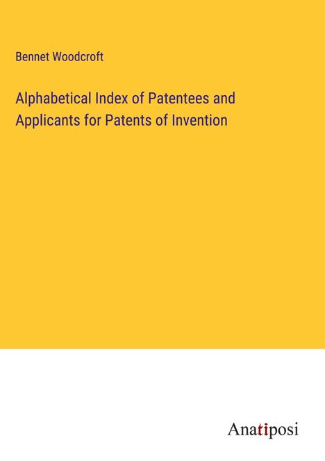 Bennet Woodcroft: Alphabetical Index of Patentees and Applicants for Patents of Invention, Buch
