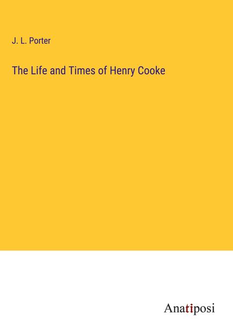 J. L. Porter: The Life and Times of Henry Cooke, Buch