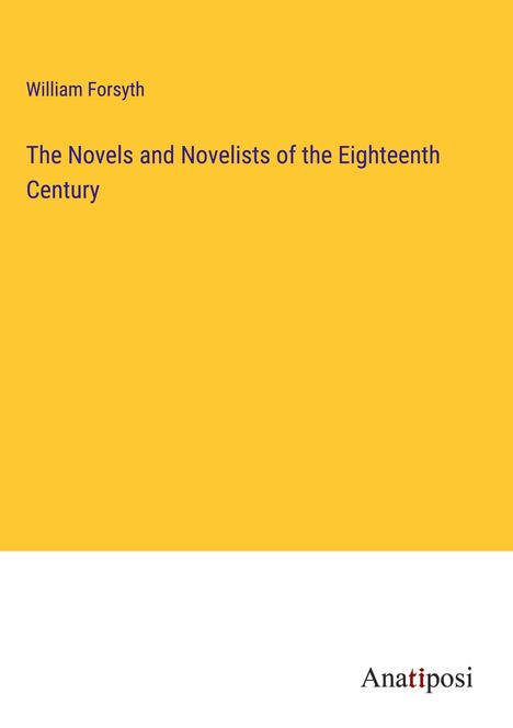 William Forsyth: The Novels and Novelists of the Eighteenth Century, Buch