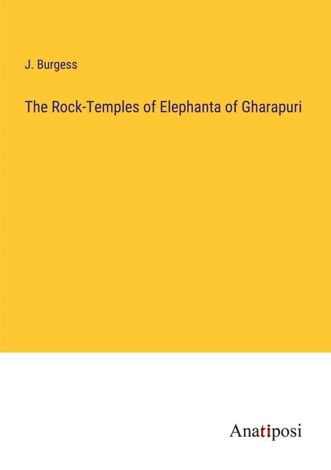 J. Burgess: The Rock-Temples of Elephanta of Gharapuri, Buch