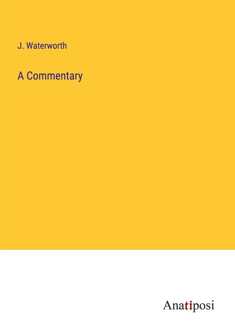 J. Waterworth: A Commentary, Buch