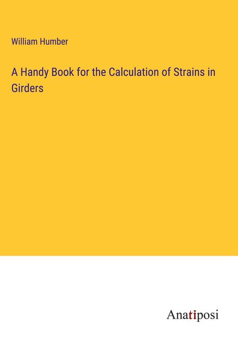 William Humber: A Handy Book for the Calculation of Strains in Girders, Buch