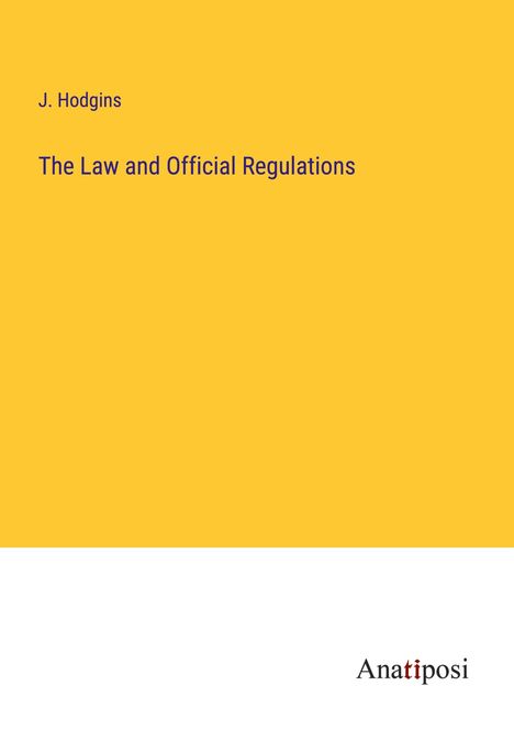 J. Hodgins: The Law and Official Regulations, Buch