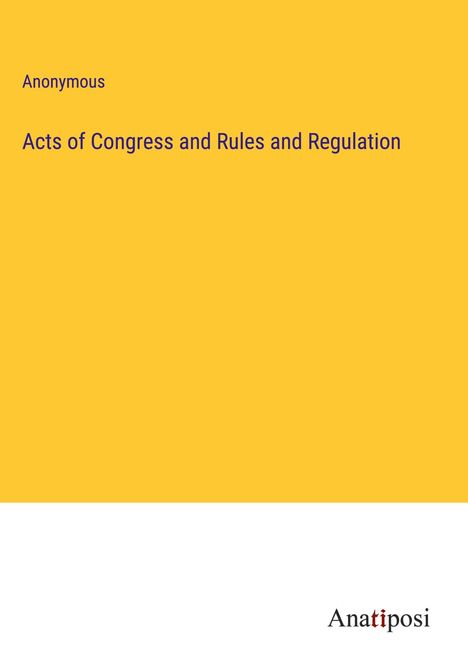 Anonymous: Acts of Congress and Rules and Regulation, Buch
