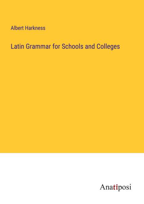 Albert Harkness: Latin Grammar for Schools and Colleges, Buch