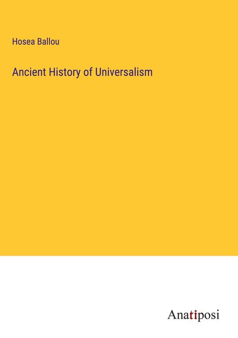 Hosea Ballou: Ancient History of Universalism, Buch