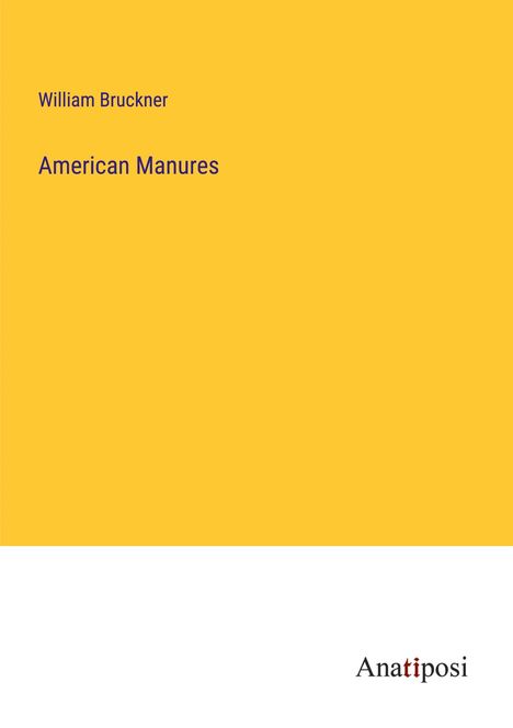 William Bruckner: American Manures, Buch