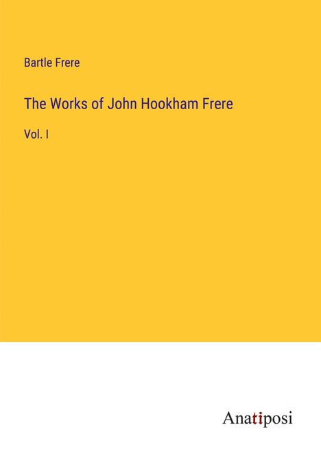 Bartle Frere: The Works of John Hookham Frere, Buch