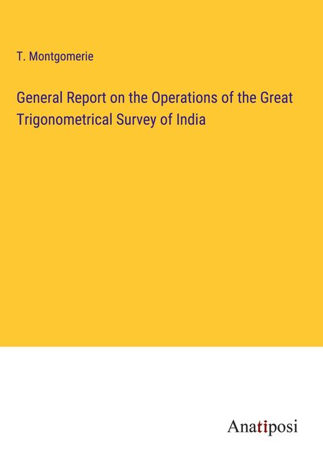 T. Montgomerie: General Report on the Operations of the Great Trigonometrical Survey of India, Buch