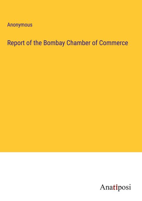 Anonymous: Report of the Bombay Chamber of Commerce, Buch