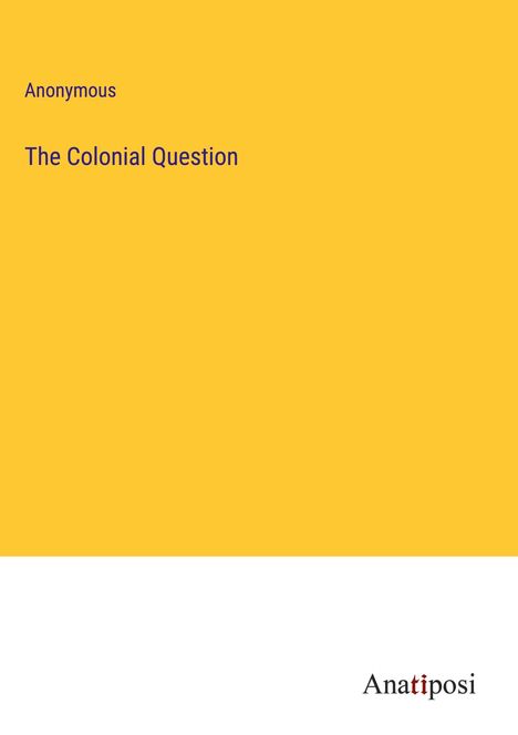 Anonymous: The Colonial Question, Buch