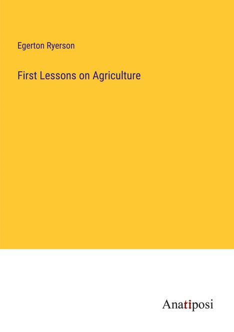 Egerton Ryerson: First Lessons on Agriculture, Buch