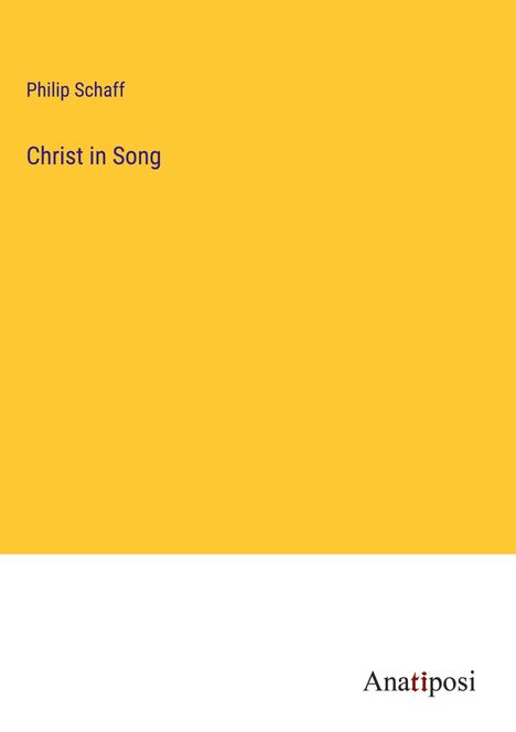 Philip Schaff: Christ in Song, Buch