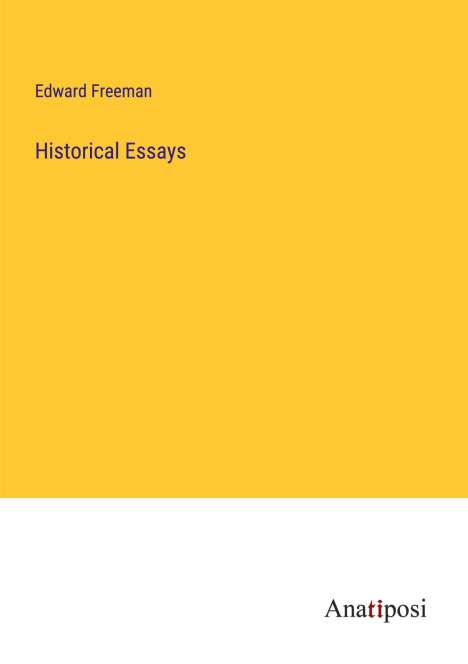 Edward Freeman: Historical Essays, Buch