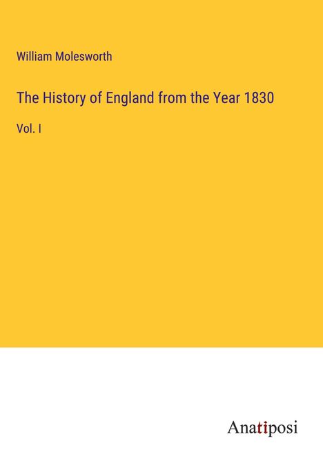 William Molesworth: The History of England from the Year 1830, Buch