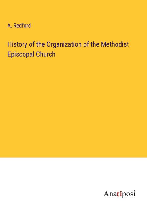 A. Redford: History of the Organization of the Methodist Episcopal Church, Buch