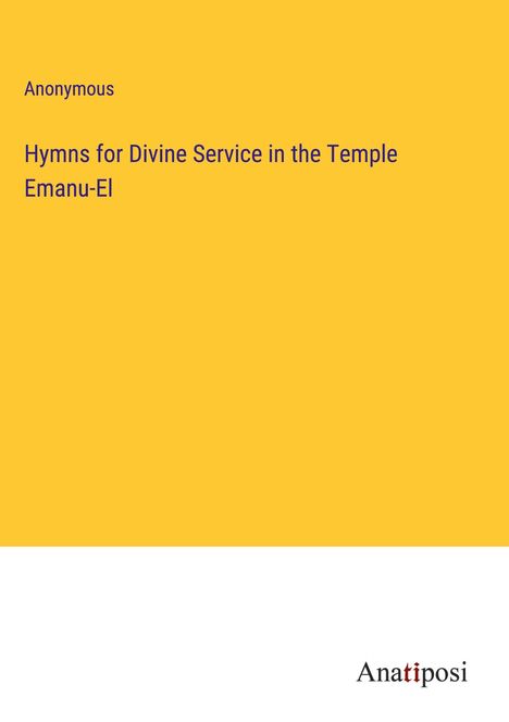 Anonymous: Hymns for Divine Service in the Temple Emanu-El, Buch