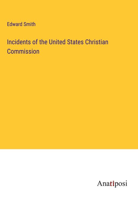 Edward Smith: Incidents of the United States Christian Commission, Buch