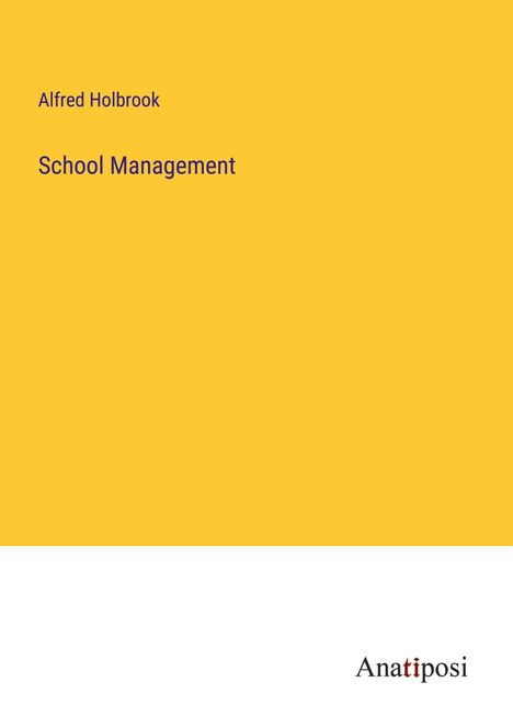 Alfred Holbrook: School Management, Buch