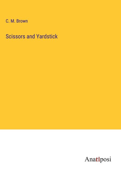 C. M. Brown: Scissors and Yardstick, Buch