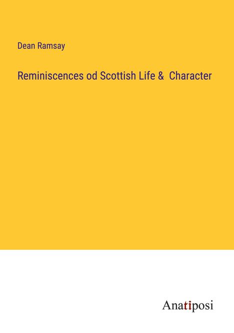 Dean Ramsay: Reminiscences od Scottish Life &amp; Character, Buch