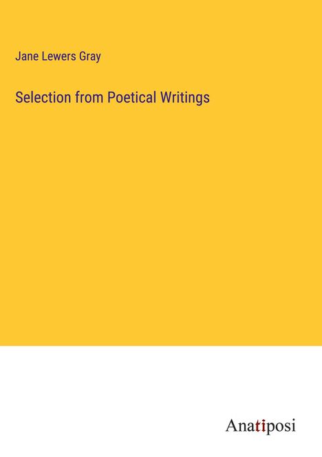 Jane Lewers Gray: Selection from Poetical Writings, Buch